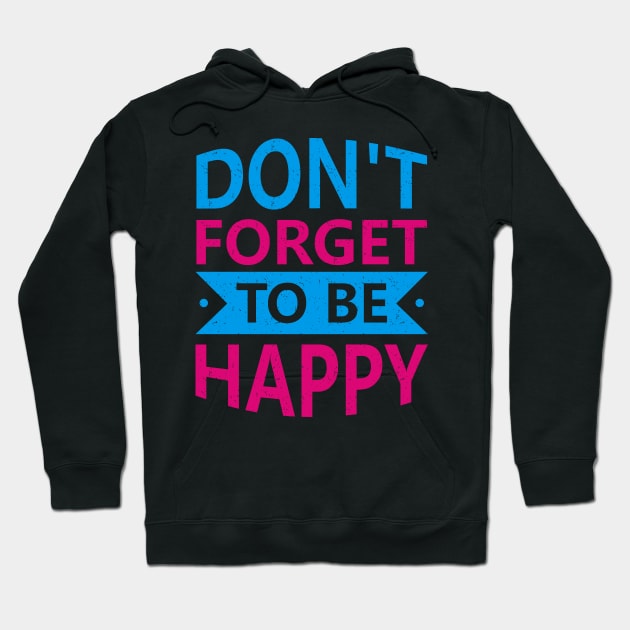 Do not forget to be happy Hoodie by ArtisticParadigms